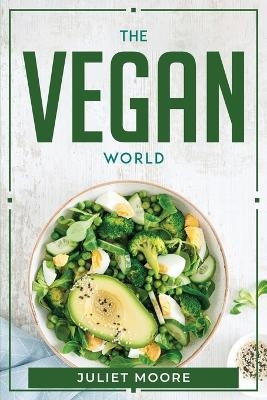 The Vegan World -  Juliet Moore