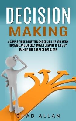 Decision Making - Chad Allan