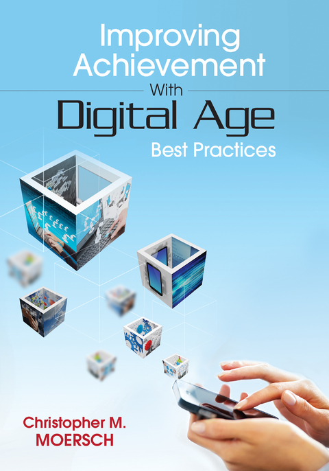 Improving Achievement With Digital Age Best Practices - Christopher M. Moersch
