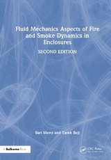 Fluid Mechanics Aspects of Fire and Smoke Dynamics in Enclosures - Merci, Bart; Beji, Tarek