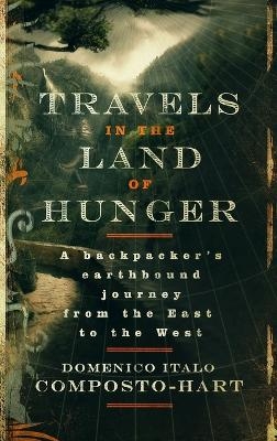 Travels in the Land of Hunger - Domenico Italo Composto-Hart