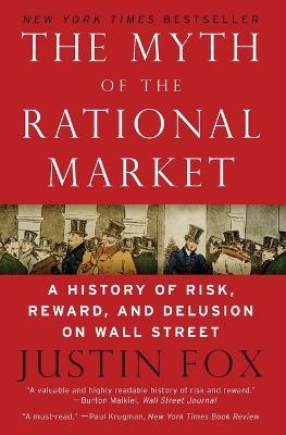 The Myth of the Rational Market - Justin Fox