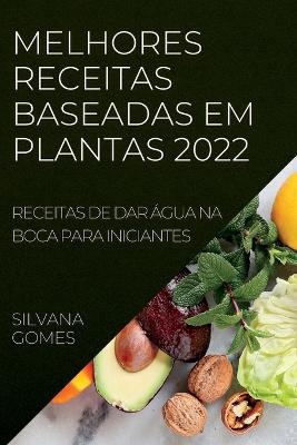 Melhores Receitas Baseadas Em Plantas 2022
