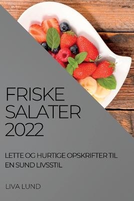 Friske Salater 2022 - Liva Lund