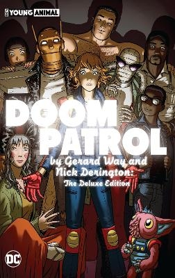 Doom Patrol by Gerard Way and Nick Derington: The Deluxe Edition - Gerard Way, Nick Derington