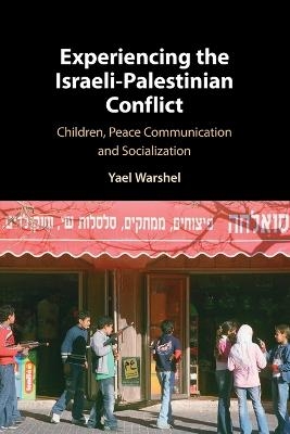 Experiencing the Israeli-Palestinian Conflict - Yael Warshel