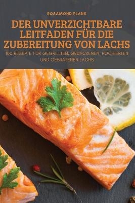 Der Unverzichtbare Leitfaden Für Die Zubereitung Von Lachs -  Rosamond Plank