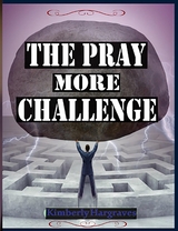 The Pray More Challenge - Kimberly Hargraves