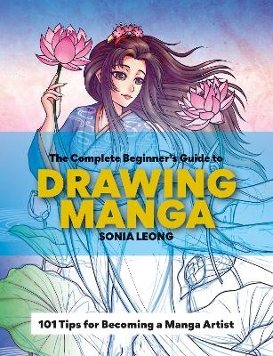 The Complete Beginner&rsquo;s Guide to Drawing Manga - Sonia Leong