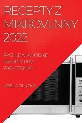 Recepty Z Mikrovlnny 2022 - Ad&eacute;la J&iacute;lkov&aacute;