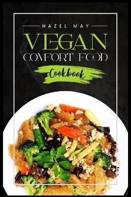 Vegan Comfort Food Cookbook - Hazel May