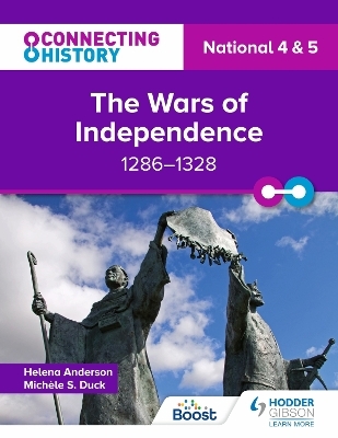 Connecting History: National 4 & 5 The Wars of Independence, 1286&ndash;1328 - Mich&egrave;le Sine Duck, Helena Anderson