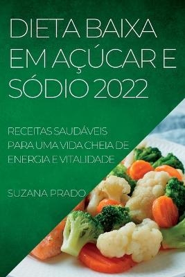 Dieta Baixa Em A&ccedil;&uacute;car E S&oacute;dio 2022 - Suzana Prado