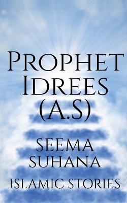 Prophet Idrees (A.S) - Seema Suhana