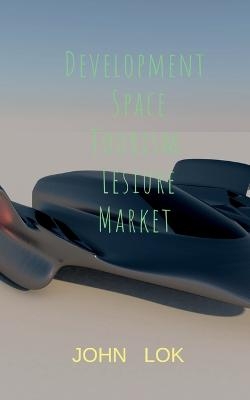 Development Space Tourism Lesiure Market - John Lok