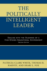 Politically Intelligent Leader -  Shari L. Fox,  Thomas R. Harvey,  Patricia Clark White