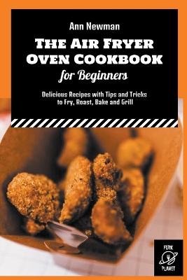 The Air Fryer Oven Cookbook for Beginners