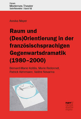 Raum und (Des)Orientierung in der franz&ouml;sischsprachigen Gegenwartsdramatik (1980-2000) - Annika Mayer