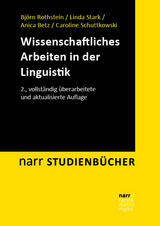 Wissenschaftliches Arbeiten in der Linguistik - Bj&ouml;rn Rothstein, Linda Stark, Anica Betz, Caroline Schuttkowski