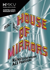 House of Mirrors - Sebastian Schmieg, Pierre Cassou-Nogu&egrave;tes, St&eacute;phane Degoutin, gwenola wagon, Zheng Mahler, Nicolas Gourault, Anna Ridler, Simone C Niquille, Julien Pr&eacute;vieux, Aram Bartholl, Sean Dockray, Anna Engelhardt, Jules Laplace, Jake Elwes, Mushon Zer-Aviv, Libby Heaney, Lauren Lee McCarthy, Elisa Giardina Papa, Conrad Weise,  RYBN