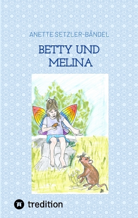Betty und Melina - Anette Setzler-B&auml;ndel