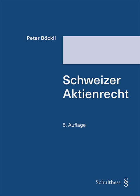 Schweizer Aktienrecht - Peter B&ouml;ckli