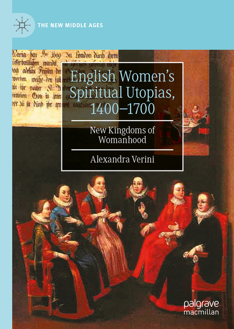 English Women&rsquo;s Spiritual Utopias, 1400-1700 - Alexandra Verini
