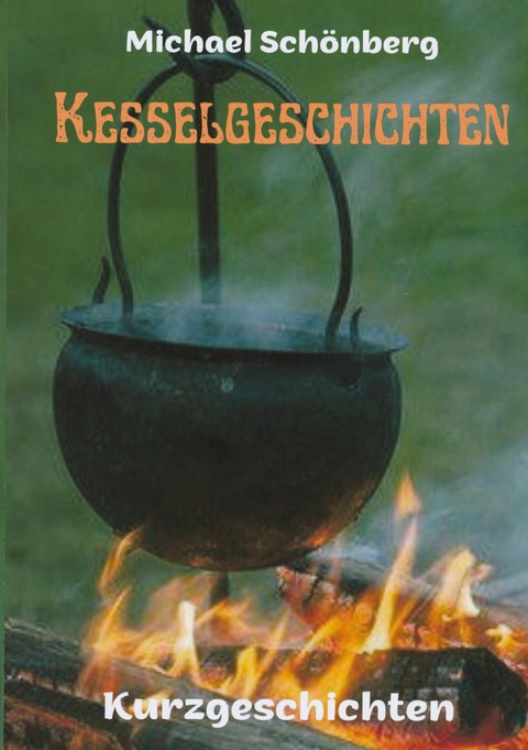 Kesselgeschichten - Michael Sch&ouml;nberg