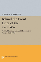 Behind the Front Lines of the Civil War -  Vladimir N. Brovkin