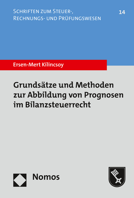 Grunds&auml;tze und Methoden zur Abbildung von Prognosen im Bilanzsteuerrecht - Ersen-Mert Kilincsoy