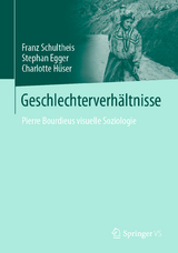 Geschlechterverhältnisse - Franz Schultheis, Stephan Egger, Charlotte Hüser