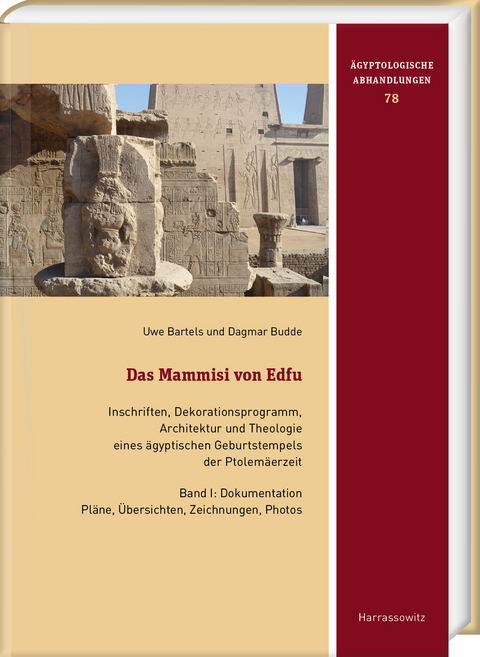 Das Mammisi von Edfu. Inschriften, Dekorationsprogramm, Architektur und Theologie eines &auml;gyptischen Geburtstempels der Ptolem&auml;erzeit - Uwe Bartels, Dagmar Budde