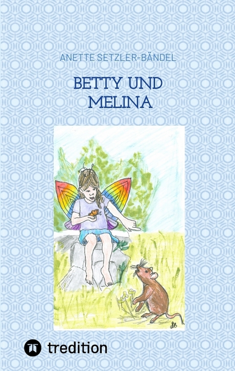 Betty und Melina - Anette Setzler-B&auml;ndel