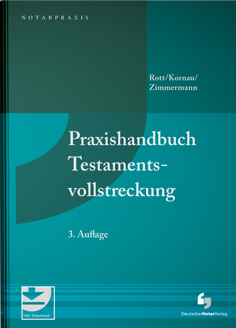 Praxishandbuch Testamentsvollstreckung - Eberhard Rott, Michael Stephan Dr. Kornau, Rainer Zimmermann