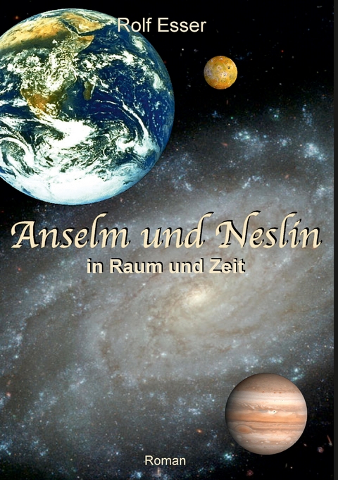 Anselm und Neslin in Raum und Zeit - Rolf Esser