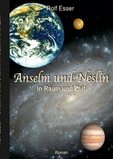 Anselm und Neslin in Raum und Zeit - Rolf Esser