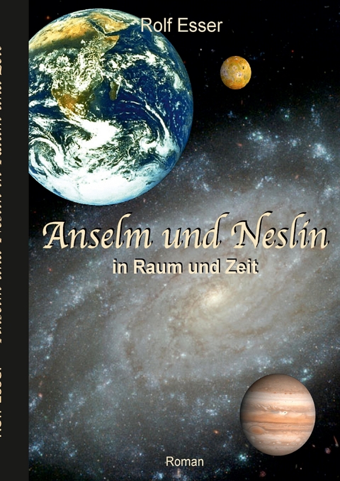 Anselm und Neslin in Raum und Zeit - Rolf Esser