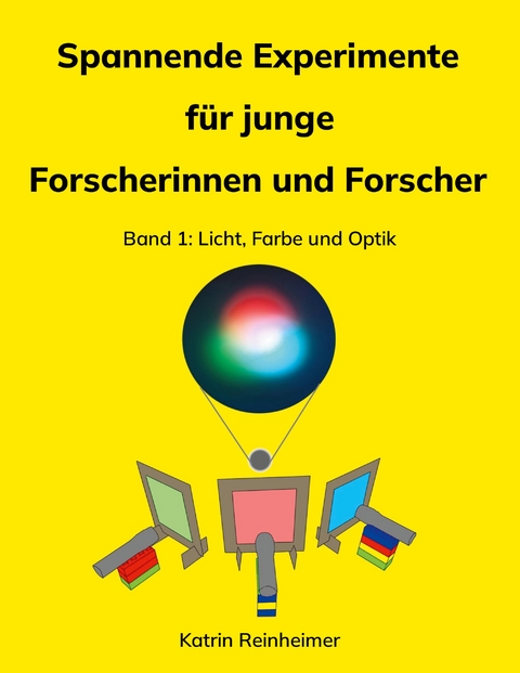 Spannende Experimente f&uuml;r junge Forscherinnen und Forscher Band 1 - Katrin Reinheimer