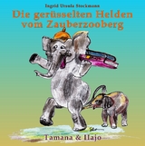 Die ger&uuml;sselten Helden vom Zauberzooberg - Ingrid Ursula Stockmann