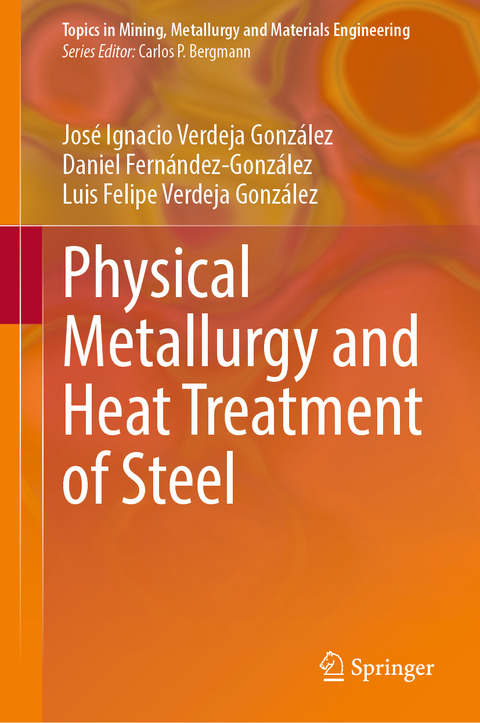 Physical Metallurgy and Heat Treatment of Steel - Jos&eacute; Ignacio Verdeja Gonz&aacute;lez, Daniel Fern&aacute;ndez-Gonz&aacute;lez, Luis Felipe Verdeja Gonz&aacute;lez
