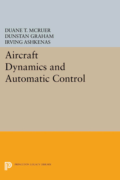 Aircraft Dynamics and Automatic Control - Duane T. McRuer, Dunstan Graham, Irving Ashkenas