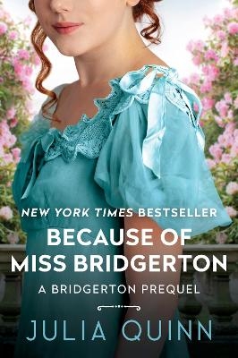 Because of Miss Bridgerton: A Bridgerton Prequel - Julia Quinn
