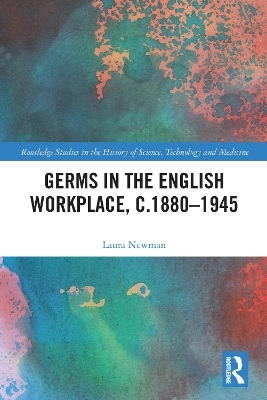 Germs in the English Workplace, c.1880&ndash;1945 - Laura Newman