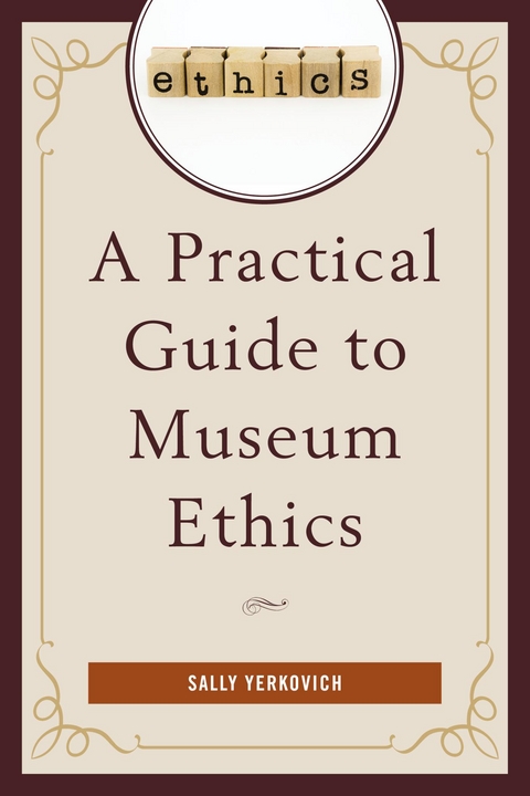 Practical Guide to Museum Ethics -  Sally Yerkovich