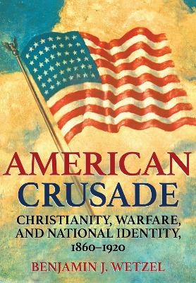 American Crusade - Benjamin J. Wetzel
