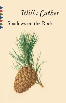 Shadows on the Rock - Willa Cather