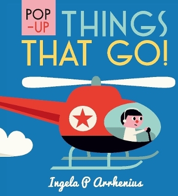Pop-up Things That Go! - Ingela P Arrhenius