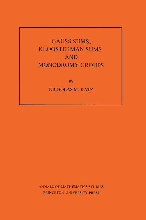 Gauss Sums, Kloosterman Sums, and Monodromy Groups - Nicholas M. Katz