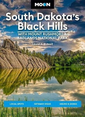 Moon South Dakota’s Black Hills: With Mount Rushmore & Badlands National Park (Fifth Edition)
