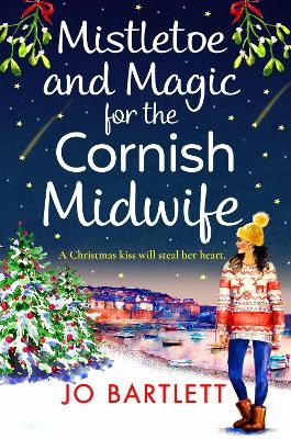 Mistletoe and Magic for the Cornish Midwife - Jo Bartlett